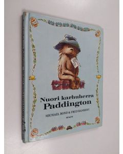Kirjailijan Michael Bond & Fred Banbery käytetty kirja Nuori karhuherra Paddington