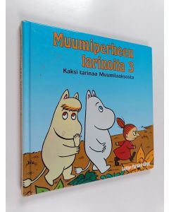 käytetty kirja Muumiperheen tarinoita 3 : Kaksi tarinaa Muumilaaksosta