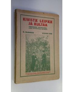 Kirjailijan Daniel Cajander käytetty kirja Kivistä leipää ja kultaa! : tärkeimmän yhteiskunnallisen kysymyksen ratkaisu 3