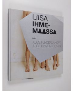 käytetty kirja Liisa ihmemaassa = Alice in underlandet = Alice in wonderland : 16.1.-18.12.2011 Turku Logomo