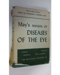 Kirjailijan Charles A. Perera käytetty kirja May's manual of diseases of the eye for students and general practitioners