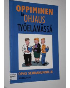 Tekijän Toni Brantberg  käytetty teos Oppiminen ja ohjaus työelämässä : opas seurakunnille