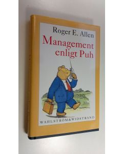 Kirjailijan Roger E. Allen käytetty kirja Management enligt Puh : Hur en Mycket Viktig Björn och hans vänner bekantar sig med ett Mycket Viktigt Ämne