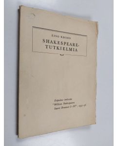 Kirjailijan Eino Krohn käytetty kirja Shakespearetutkielmia : eripainos teoksesta "William Shakespearen Suuret Draamat 1-3"
