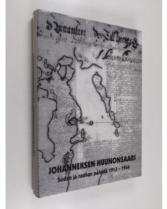 Kirjailijan Pirkko Kanervo käytetty kirja Johanneksen Huunonsaari : sodan ja rauhan päivinä 1913-1944