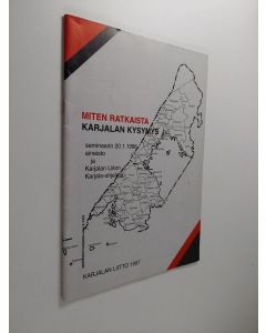 käytetty teos Miten ratkaista Karjalan kysymys : seminaarin 20.1.1996 aineisto ja Karjalan Liiton Karjala-ohjelma