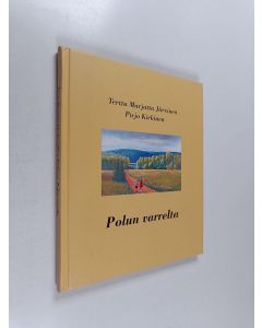 Kirjailijan Pirjo Kirkinen & Terttu Marjatta Järvinen käytetty kirja Polun varrelta