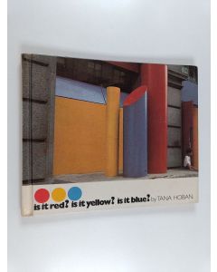 Kirjailijan Tana Hoban käytetty kirja Is it Red? Is it Yellow? Is it Blue? - An Adventure in Color