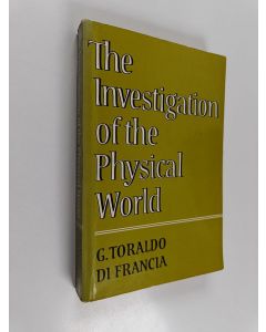 Kirjailijan G. Toraldo di Francia käytetty kirja The investigation of the physical world