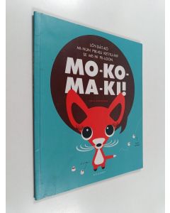 Kirjailijan Satu Kontinen käytetty kirja Mo-ko-ma-ki! : Löy-dät-kö mi-nun pik-ku ket-tu-ni? Se me-ni pii-loon.