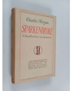 Kirjailijan Charles Morgan käytetty kirja Sparkenbroke : a tale of piers tenniel, lord of sparkenbroke