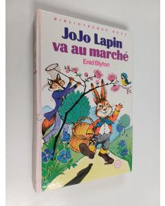 Kirjailijan Enid Blyton käytetty kirja Jojo Lapin va au marché - Traduit de l'anglais. Illustrations de Jeanne Hives