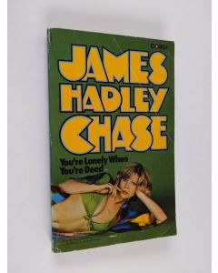 Kirjailijan James Hadley Chase käytetty kirja You're lonely when you're dead