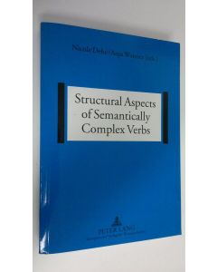 Kirjailijan Nicole Dehe käytetty kirja Structural Aspects of Semantically Complex Verbs (ERINOMAINEN)