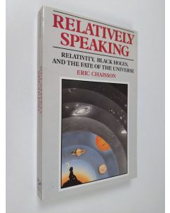 Kirjailijan Eric Chaisson käytetty kirja Relatively Speaking: Relativity, Black Holes, and the Fate of the Universe