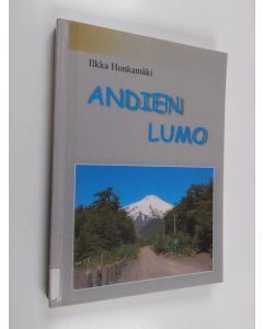 Kirjailijan Ilkka Honkamäki käytetty kirja Andien lumo