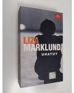 Kirjailijan Liza Marklund & Maria Eriksson käytetty kirja Uhatut