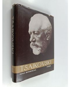 Kirjailijan Nina Berberova käytetty kirja Tsaikovski : yksinäisen ihmisen tarina