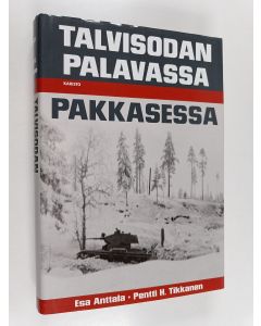 Kirjailijan Esa Anttala & Pentti H. Tikkanen käytetty kirja Talvisodan palavassa pakkasessa