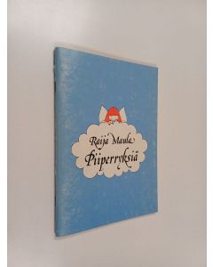 Kirjailijan Raija Maula käytetty teos Piiperryksiä