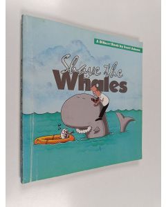 Kirjailijan Scott Adams käytetty kirja Shave the Whales : a Dilbert Book
