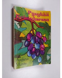 Kirjailijan Andrew Murray käytetty kirja Pysykää Kristuksessa