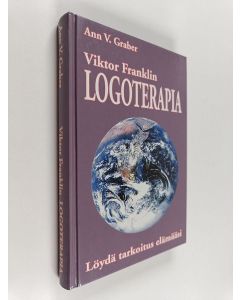 Kirjailijan Ann V. Graber käytetty kirja Viktor Franklin logoterapia : löydä tarkoitus elämääsi