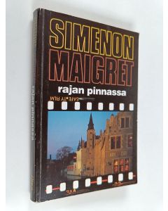 Kirjailijan Georges Simenon käytetty kirja Maigret rajan pinnassa : komisario Maigret'n tutkimuksia
