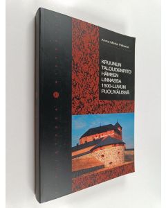 Kirjailijan Anna-Maria Vilkuna käytetty kirja Kruunun taloudenpito Hämeen linnassa 1500-luvun puolivälissä