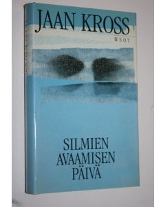 Kirjailijan Jaan Kross käytetty kirja Silmien avaamisen päivä
