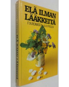 Kirjailijan F. N. Romasov käytetty kirja Elä ilman lääkkeitä