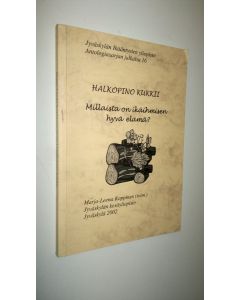 Kirjailijan Marja-Leena Koppinen käytetty kirja Halkopino kukkii : millaista on ikäihmisen hyvä elämä