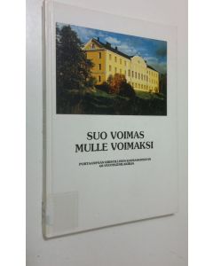 käytetty kirja Suo voimas mulle voimaksi : Portaanpään kristillisen kansanopiston 60-vuotisjuhlakirja