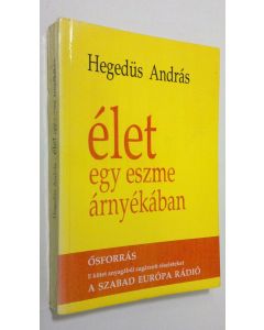 Kirjailijan Hegedus Andras käytetty kirja Elet egy eszme arnyekaban