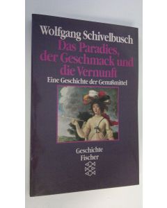 Kirjailijan Wolfgang Schivelbuch käytetty kirja Das Paradies, der Geschmack und die Vernunft : Eine Geschichte der Genussmittel (ERINOMAINEN)