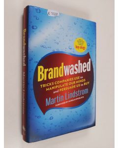 Kirjailijan Martin Lindstrom käytetty kirja Brandwashed : tricks companies use to manipulate our minds and persuade us to buy