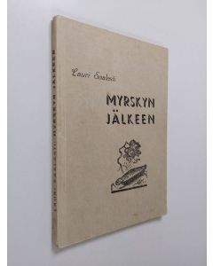 Kirjailijan Lauri Saalasti käytetty kirja Myrskyn jälkeen