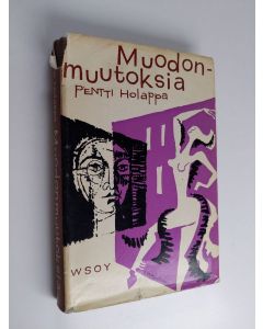 Kirjailijan Pentti Holappa käytetty kirja Muodonmuutoksia