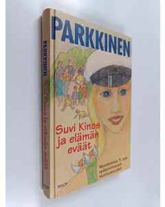 Kirjailijan Jukka Parkkinen käytetty kirja Suvi Kinos ja elämän eväät