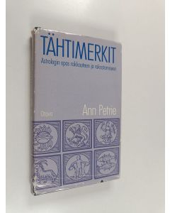 Kirjailijan Ann Petrie käytetty kirja Tähtimerkit : astrologin opas rakkauteen ja rakastamiseen
