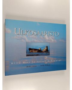 Kirjailijan Markku Jokinen käytetty kirja Ulkosaaristo : missä meri ja taivas kohtaavat