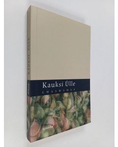 Kirjailijan Ülle Kauksi käytetty kirja Emaemamaa : valik luuletusi 1987-2003