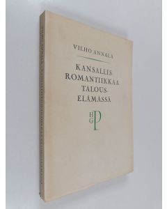 Kirjailijan Vilho Annala käytetty kirja Kansallisromantiikkaa talouselämässä : H. G. Paloheimo ja hänen elämäntyönsä