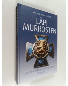 käytetty kirja Läpi murrosten : Joensuun Reserviupseerit ry 1933-2013