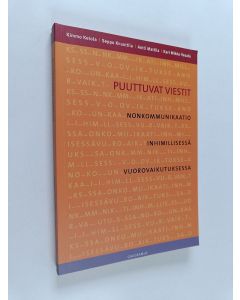 käytetty kirja Puuttuvat viestit : nonkommunikaatio inhimillisessä vuorovaikutuksessa