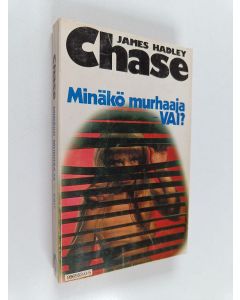 Kirjailijan James Hadley Chase käytetty kirja Minäkö murhaaja - vai