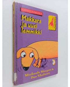 Kirjailijan Terhi Leskinen & Dee Shulman ym. käytetty kirja Makkara ja uusi lemmikki