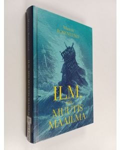 Kirjailijan Marcus Rosenlund käytetty kirja Ilm, mis muutis maailma