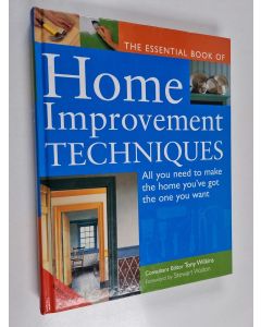 Kirjailijan Mike Lawrence & David Holloway ym. käytetty kirja The Essential Book of Home Improvement Techniques - All You Need to Make the Home You've Got the One You Want