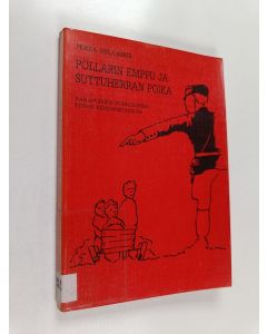 Kirjailijan Pekka Helander käytetty kirja Pollarin Emppu ja Suttuherran poika : 25 tarinaa vähäpoikien värikkäästä elämästä Euran kirkonseudulta 1940-luvun muistojen kirkastamana